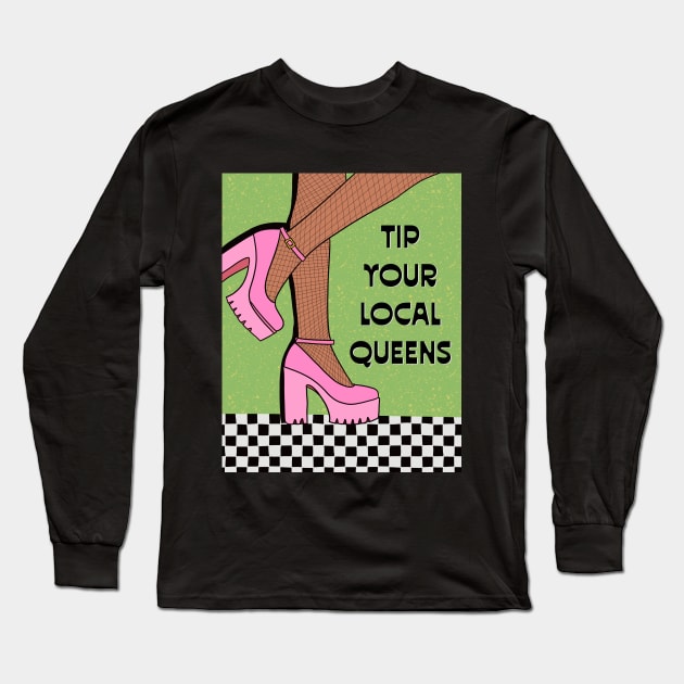 Tip Your Local Queens Long Sleeve T-Shirt by Shop La Bish